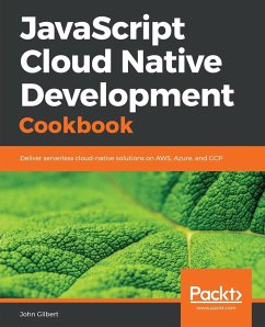 JavaScript Cloud Native Development Cookbook - Gilbert, John