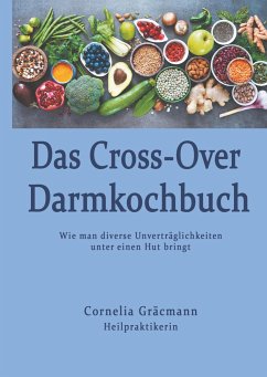 Das Cross-Over Darmkochbuch - Gräcmann, Cornelia
