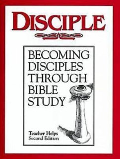 Disciple I Becoming Disciples Through Bible Study: Teacher Helps (eBook, ePUB)