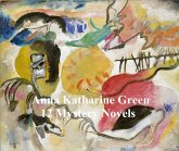 Anna Katharine Green: 12 books of mystery stories (eBook, ePUB)