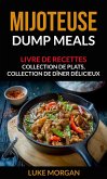 Mijoteuse: Dump Meals: Livre de recettes. Collection de plats, collection de diner delicieux (eBook, ePUB)