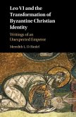 Leo VI and the Transformation of Byzantine Christian Identity (eBook, PDF) Leo VI and the Transformation of Byzantine Christian Identity (eBook, PDF)