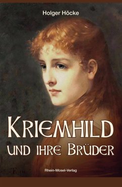 Kriemhild und ihre Brüder (eBook, ePUB) - Höcke, Holger