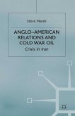 Anglo-American Relations and Cold War Oil (eBook, PDF)