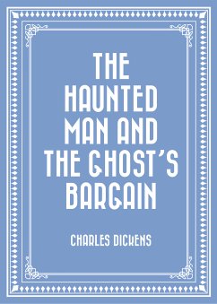 The Haunted Man and the Ghost's Bargain (eBook, ePUB) - Dickens, Charles
