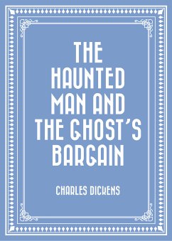 The Haunted Man and the Ghost’s Bargain (eBook, ePUB) - Dickens, Charles