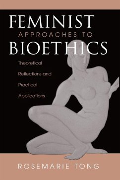 Feminist Approaches To Bioethics (eBook, PDF) - Tong, Rosemarie Putnam