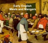Early English Meals and Manners: (eBook, ePUB)