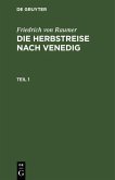 Friedrich von Raumer: Die Herbstreise nach Venedig. Teil 1 (eBook, PDF)