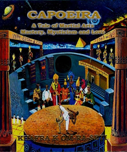 Capoeira: A Tale of Martial Arts Mastery, Mysticism and Love (eBook, ePUB) Capoeira: A Tale of Martial Arts Mastery, Mysticism and Love (eBook, ePUB)