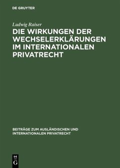 Die Wirkungen der Wechselerklärungen im internationalen Privatrecht (eBook, PDF) - Raiser, Ludwig
