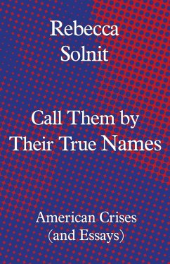 Call Them by Their True Names (eBook, ePUB) - Solnit, Rebecca