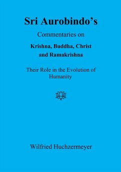 Sri Aurobindo's Commentaries on Krishna, Buddha, Christ and Ramakrishna (eBook, ePUB) - Huchzermeyer, Wilfried