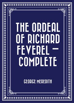 The Ordeal of Richard Feverel — Complete (eBook, ePUB) - Meredith, George