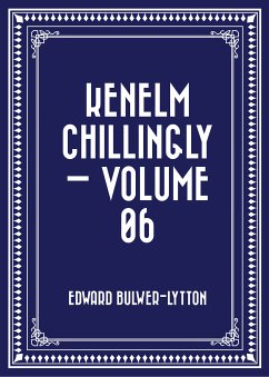 Kenelm Chillingly — Volume 06 (eBook, ePUB) - Bulwer-Lytton, Edward