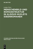 Menschenbild und Romanstruktur in Aldous Huxleys Ideenromanen (eBook, PDF)