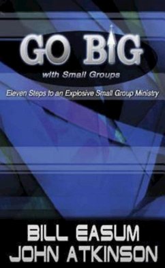 Go BIG with Small Groups (eBook, ePUB) - Easum, Bill; Atkinson, John