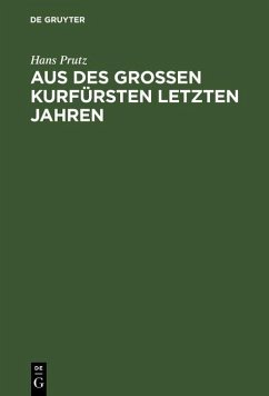 Cover Aus des Großen Kurfürsten letzten Jahren (eBook, PDF)