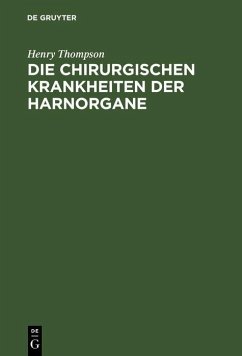 Die chirurgischen Krankheiten der Harnorgane (eBook, PDF) - Thompson, Henry