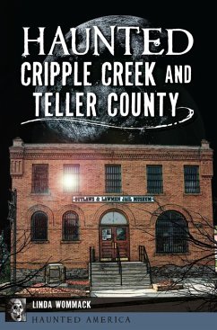 Haunted Cripple Creek and Teller County (eBook, ePUB) - Wommack, Linda