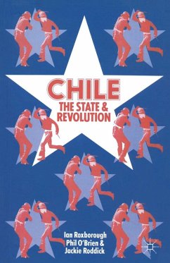 Chile: The State and Revolution (eBook, PDF) - Roxborough, Ian; O''Brien, Philip; Roddick, Jacqueline