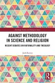 Against Methodology in Science and Religion (eBook, PDF) Against Methodology in Science and Religion (eBook, PDF)