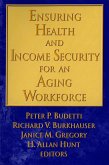 Ensuring Health and Income Security for an Aging Workforce (eBook, PDF) Ensuring Health and Income Security for an Aging Workforce (eBook, PDF)