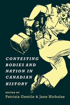 Contesting Bodies and Nation in Canadian History (eBook, PDF) - Gentile, Patrizia; Nicholas, Jane
