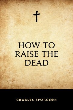 How to Raise the Dead (eBook, ePUB) - Spurgeon, Charles