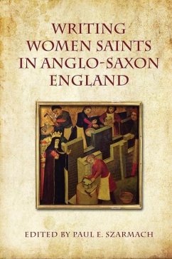 Writing Women Saints in Anglo-Saxon England (eBook, PDF) - Szarmach, Paul