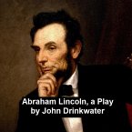 Abraham Lincoln, a Play (eBook, ePUB)