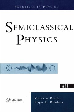 Semiclassical Physics (eBook, PDF) - Brack, Matthias; Bhaduri, Rajat