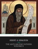 The Anti-Nicene Fathers Volume 8 (eBook, ePUB)