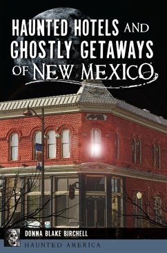 Haunted Hotels and Ghostly Getaways of New Mexico (eBook, ePUB) - Birchell, Donna Blake