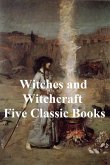 Witches and Witchcraft: Five Classic Books (eBook, ePUB)