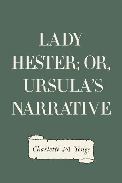 Lady Hester; Or, Ursula's Narrative (eBook, ePUB) - M. Yonge, Charlotte