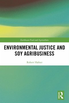 Environmental Justice and Soy Agribusiness (eBook, PDF) - Hafner, Robert