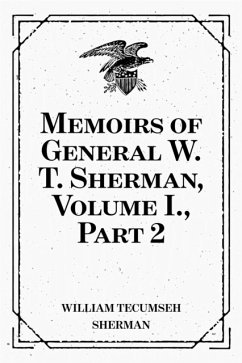 Memoirs of General W. T. Sherman, Volume I., Part 2 (eBook, ePUB) - Tecumseh Sherman, William