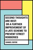 Second Thoughts are Best: Or a Further Improvement of a Late Scheme to Prevent Street Robberies (eBook, ePUB)