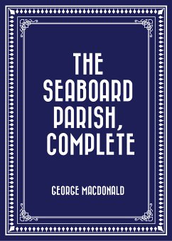 The Seaboard Parish, Complete (eBook, ePUB) - MacDonald, George