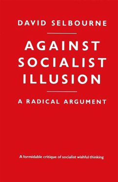 Against Socialist Illusion - A Radical Argument (eBook, PDF) - Selbourne, David