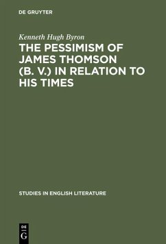 The pessimism of James Thomson (B. V.) in relation to his times (eBook, PDF) - Byron, Kenneth Hugh