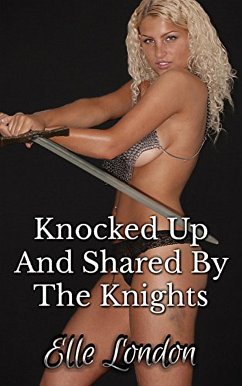 Knocked Up And Shared By The Knights (eBook, ePUB) - London, Elle