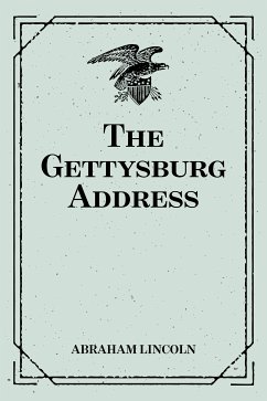 The Gettysburg Address (eBook, ePUB) - Lincoln, Abraham