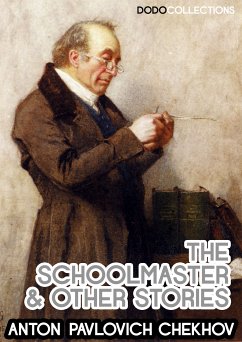 The Schoolmaster And Other Stories (eBook, ePUB) - Pavlovich Chekhov, Anton