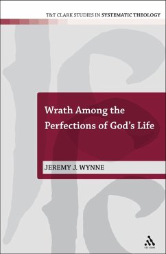 Wrath Among the Perfections of God's Life (eBook, ePUB) - Wynne, Jeremy J.