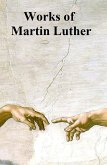 Works of Martin Luther (eBook, ePUB)