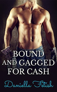 Bound And Gagged For Cash (eBook, ePUB) - Fetish, Daniella