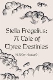 Stella Fregelius: A Tale of Three Destinies (eBook, ePUB)
