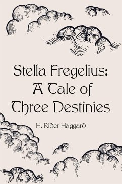 Stella Fregelius: A Tale of Three Destinies (eBook, ePUB) - Rider Haggard, H.